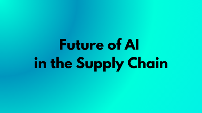 Future of AI in the Supply Chain